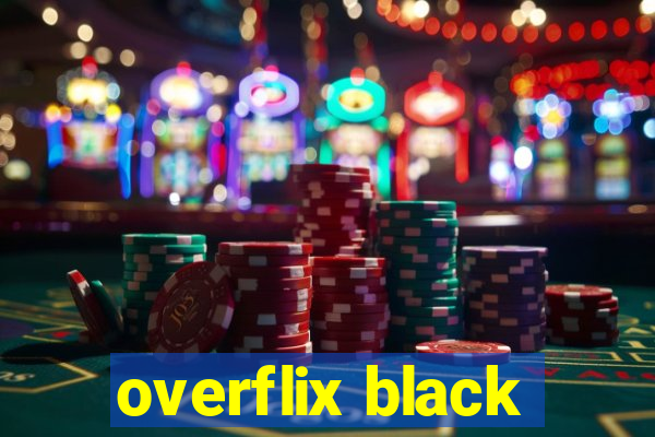 overflix black